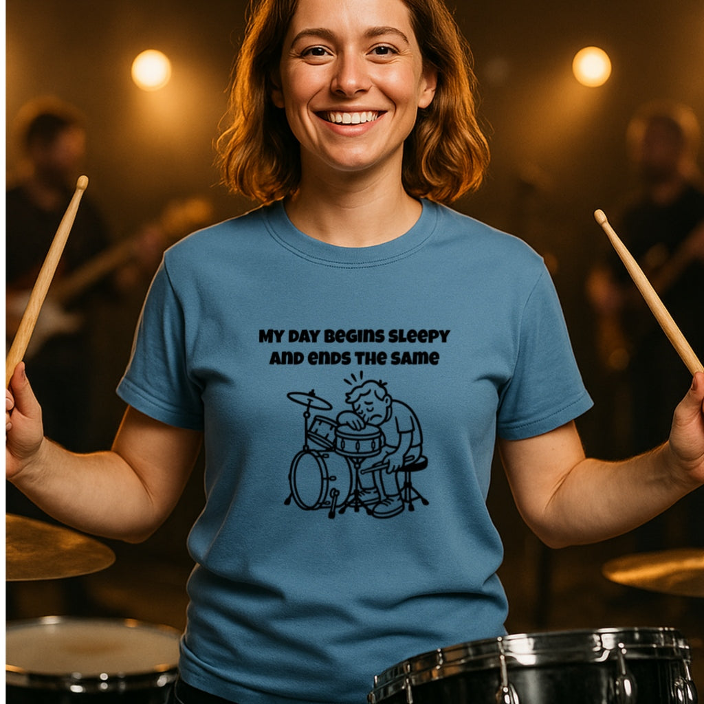 Funny Drummer T-Shirt | My Day Begins Sleepy and Ends the Same | Musician Humor Gift, Tired Drummer Shirt, Soft Cotton Tee