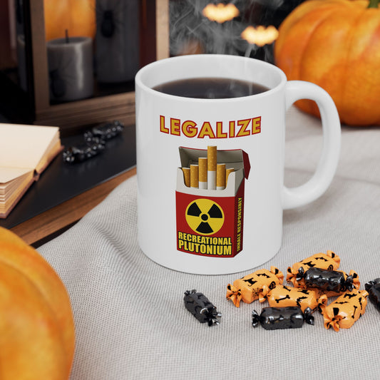 Legalize Plutonium Cigarette Mug, Funny Nuclear Coffee Cup, Dark Humor Smoking Parody Mug, Radiation Gift