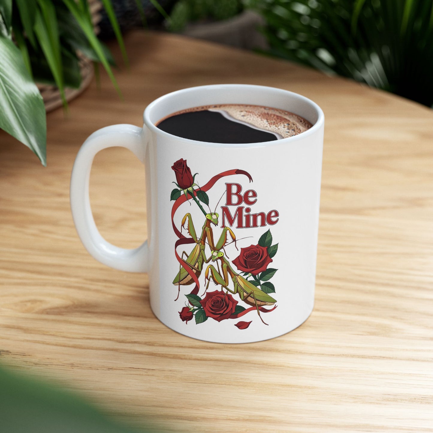 Be Mine Praying Mantis Valentine Mug Romantic Dark Humor Gift, 11oz, 15oz