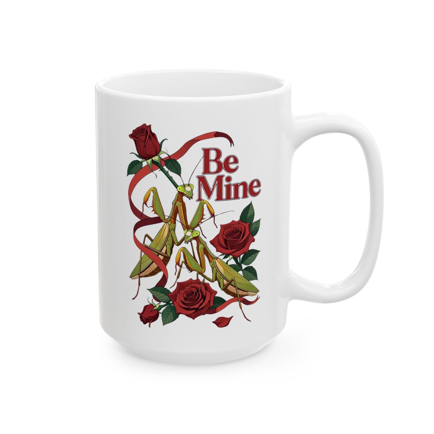 Be Mine Praying Mantis Valentine Mug Romantic Dark Humor Gift, 11oz, 15oz