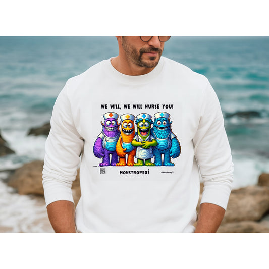 Funny Color Sweatshirt for Medical Pros - Monstropeds™ in Scrubs We Will, We Will Nurse You - Hospital  Humor Unisex Sweatshirt for Adults