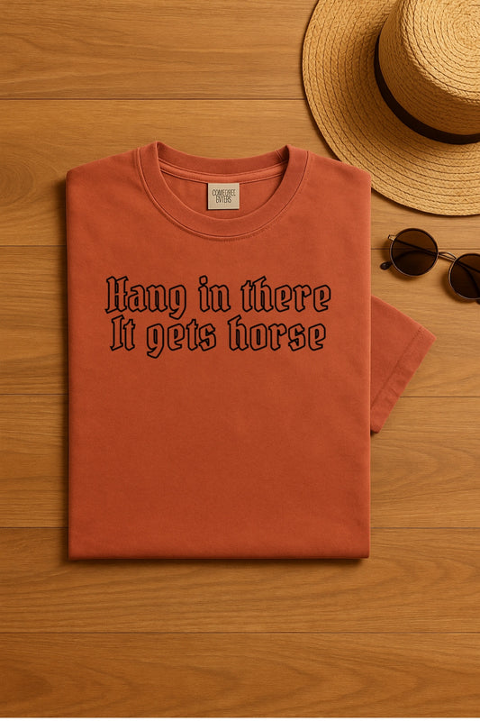Hang in There It Gets Worse (oops!) Horse- Comfort Colors™ Washed Funny Dark Humor Sarcastic Gothic Minimalist Typography T-Shirt-Aesthetic