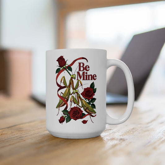 Be Mine Praying Mantis Valentine Mug Romantic Dark Humor Gift, 11oz, 15oz