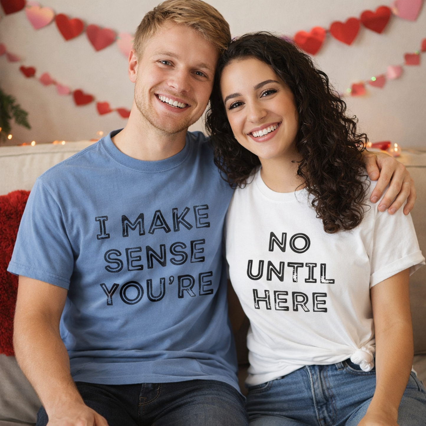 I Make No Sense Until Youre Here | Couples Shirt Matching Valentine Gift Love Tee - Design #1 Of Set Of 2