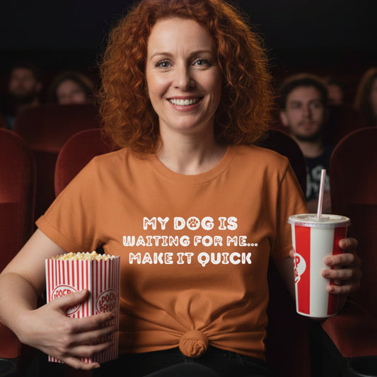 My Dog Is Waiting Make It Quick T-shirt | Funny Dog Mom Sarcastic Pet Lover Tee Sarcastic Mem