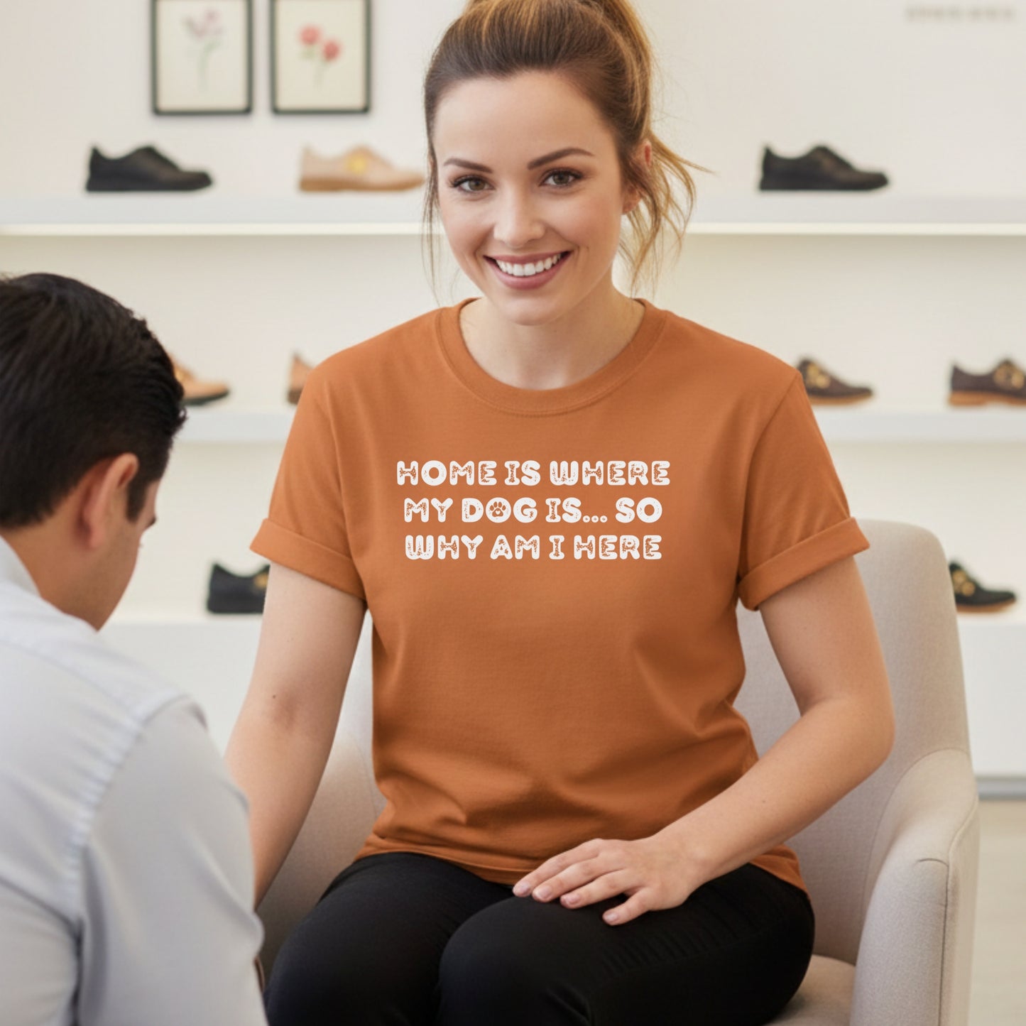 Home Is Where My Dog Is... So Why Am I Here Dog Mom T-Shirt | Funny Sarcastic Pet Lover Tee