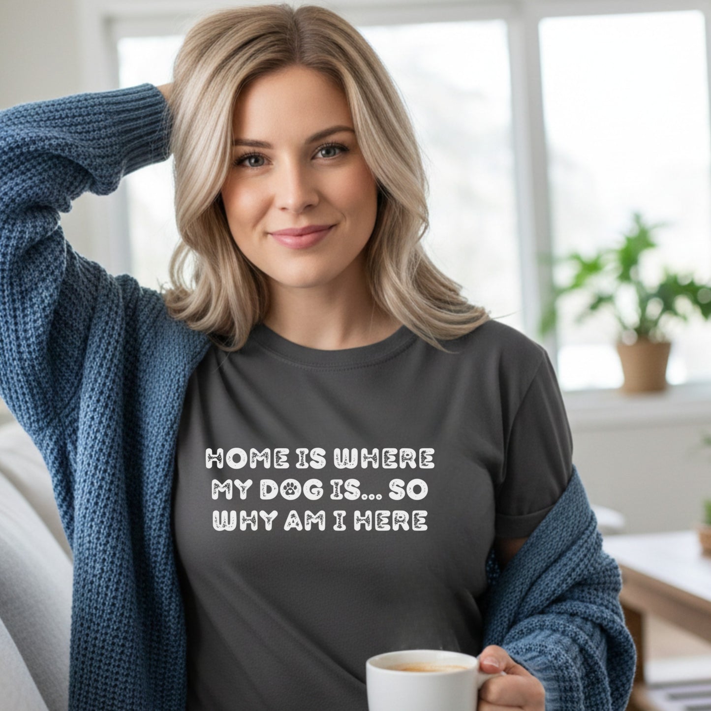 Home Is Where My Dog Is... So Why Am I Here Dog Mom T-Shirt | Funny Sarcastic Pet Lover Tee