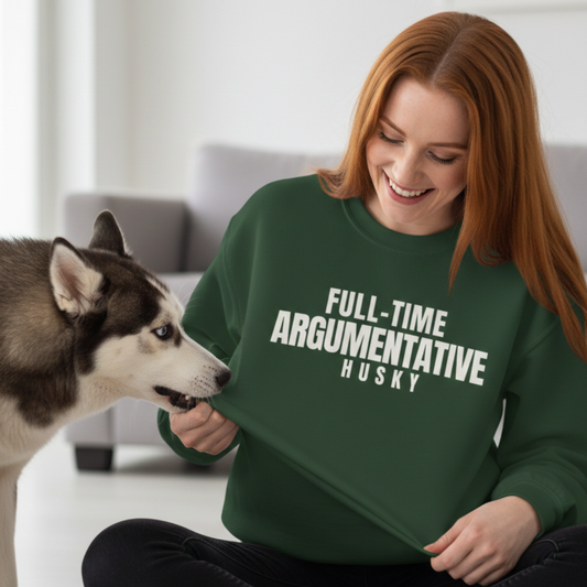 Full-Time Argumentative Siberian Husky Sweatshirt | Funny Husky Owner Gift | Sarcastic Dog Lover Crewneck