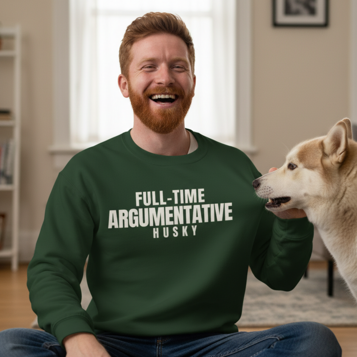 Full-Time Argumentative Siberian Husky Sweatshirt | Funny Husky Owner Gift | Sarcastic Dog Lover Crewneck