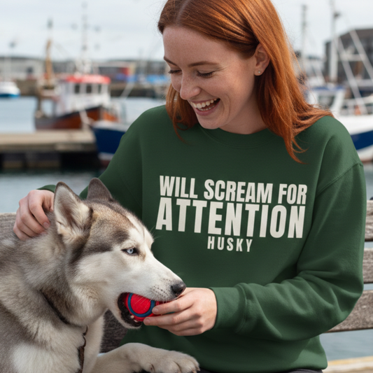 Will Scream For Attention Husky Sweatshirt | Funny Sarcastic Pet Lover Gift