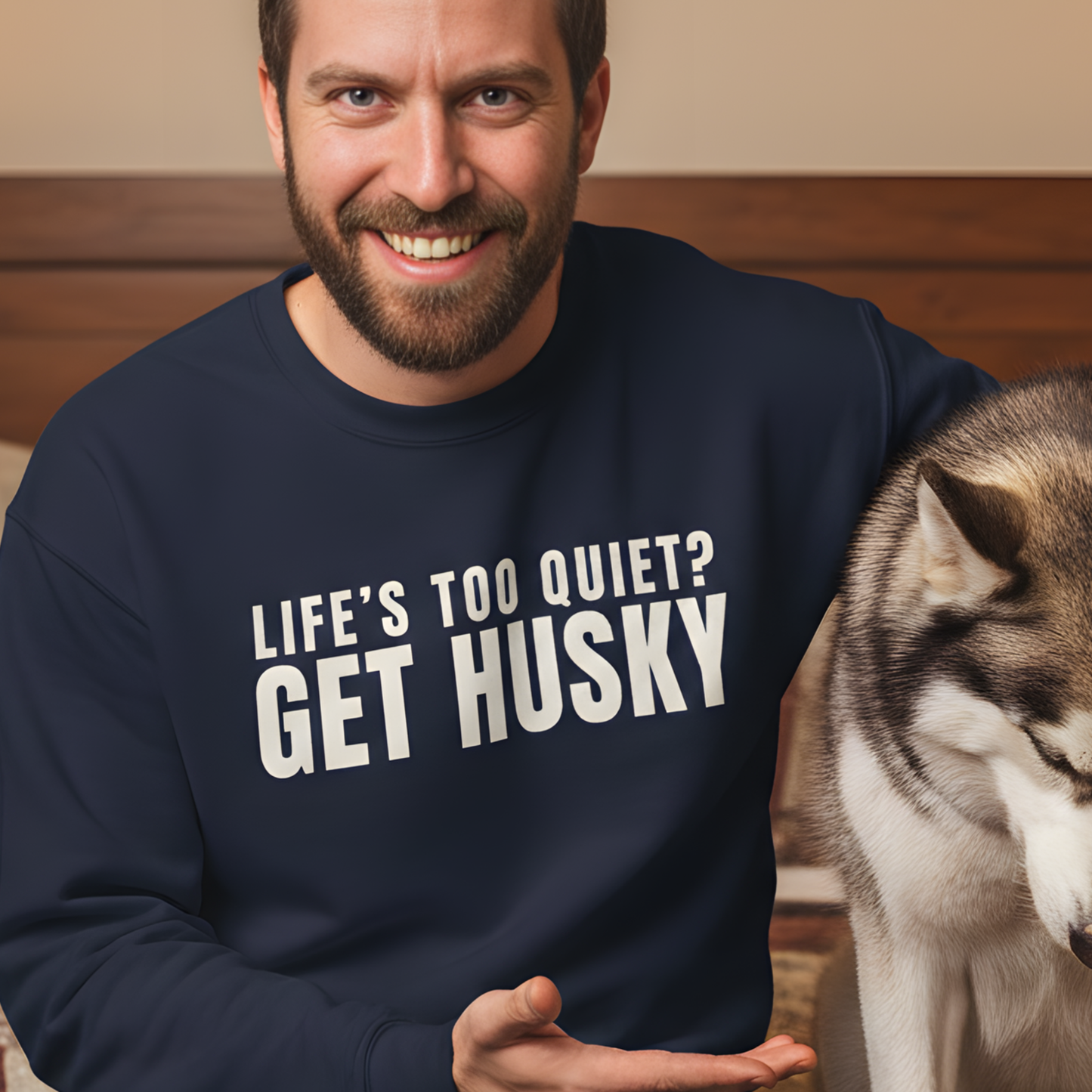 Life Is Too Quiet Get Husky, Funny Sarcastic Dog Lover Sweatshirt | Dog Quote Gift
