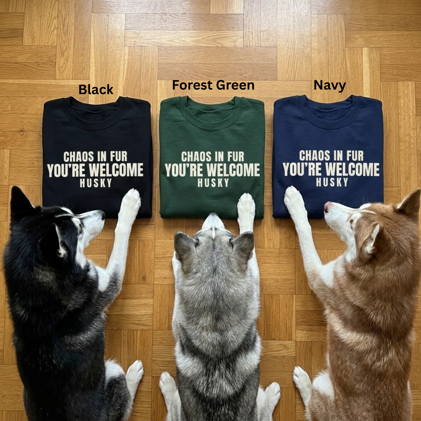 Chaos In Fur You Are Welcome Husky Sweatshirt | Funny Sarcastic Dog Quote Crewneck Gift