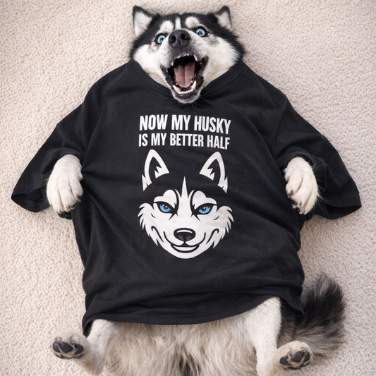 Funny Husky T-Shirt, Now My Husky Is My Better Half, Husky Owner Gift, Siberian Husky Lover Cotton Tee, Dog Mom Dad Shirt