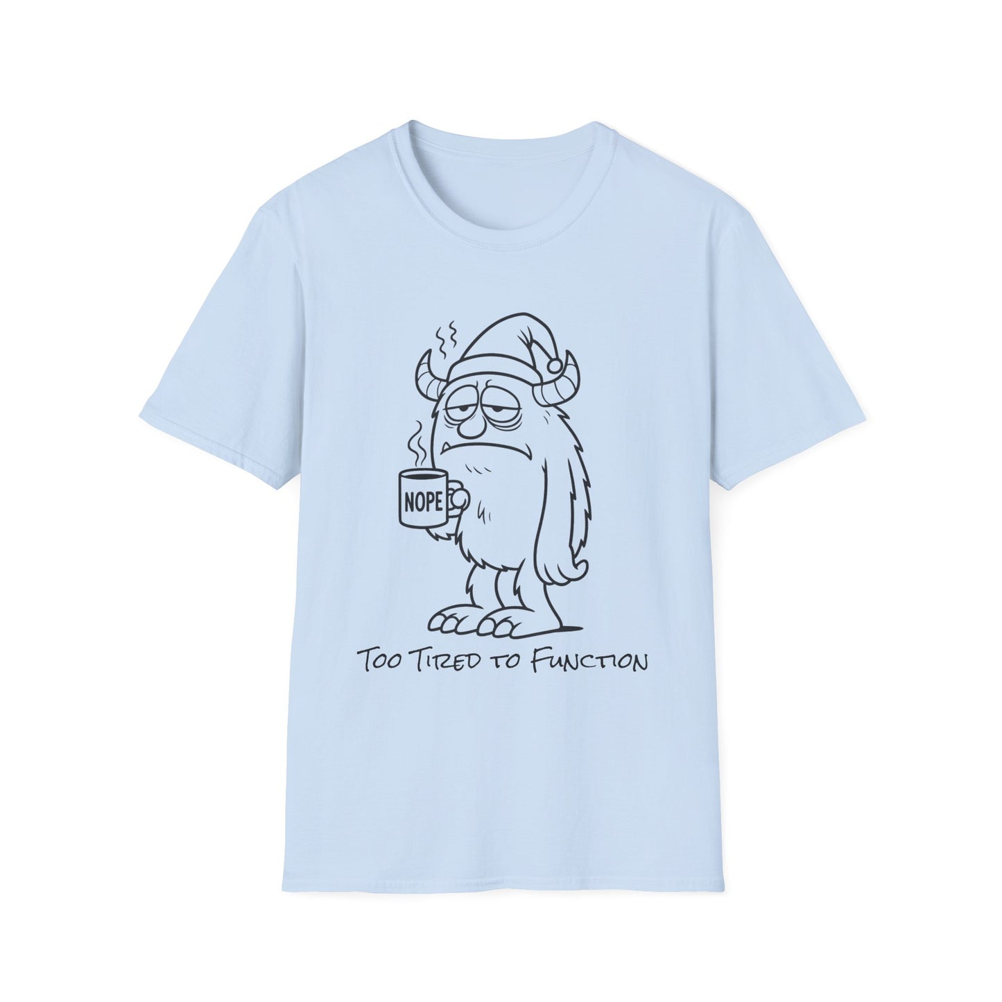 Too Tired to Function T-Shirt  Sleepy Monster Design  Relatable Gift Idea